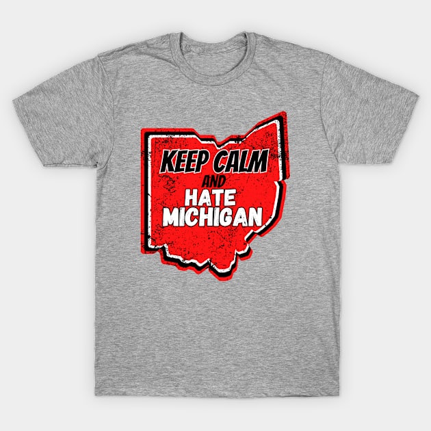 Keep Calm and Hate Michigan T-Shirt by Official Friends Fanatic